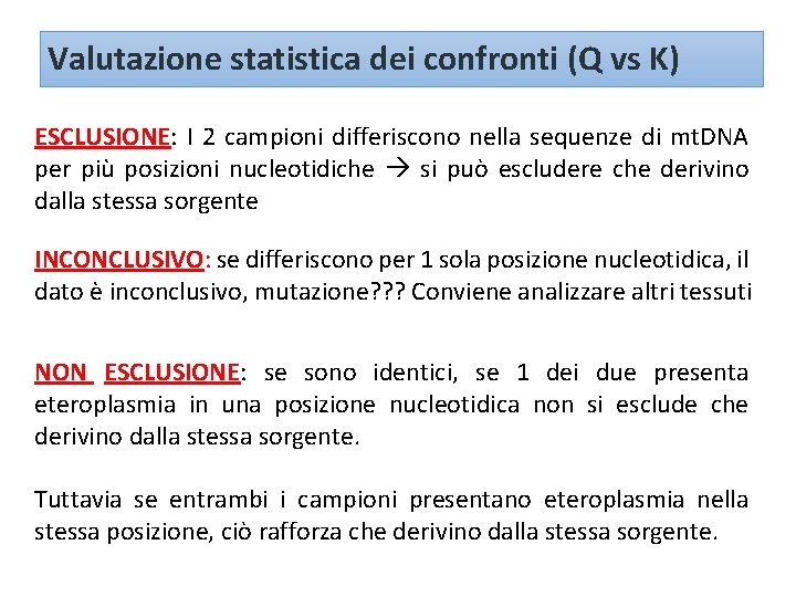 Valutazione statistica dei confronti (Q vs K) ESCLUSIONE: I 2 campioni differiscono nella sequenze