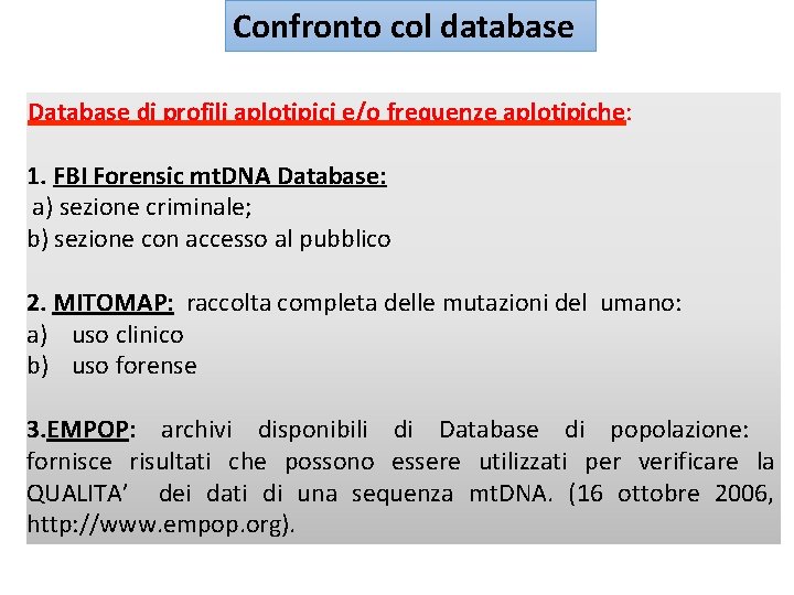 Confronto col database Database di profili aplotipici e/o frequenze aplotipiche: 1. FBI Forensic mt.