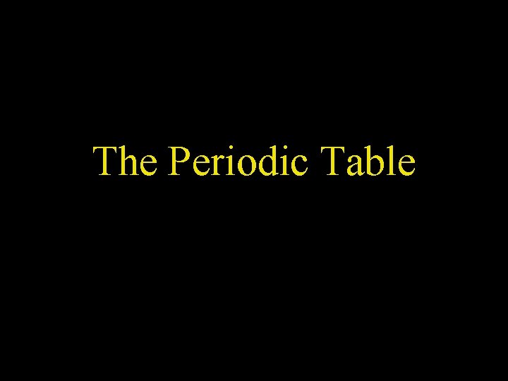 The Periodic Table 