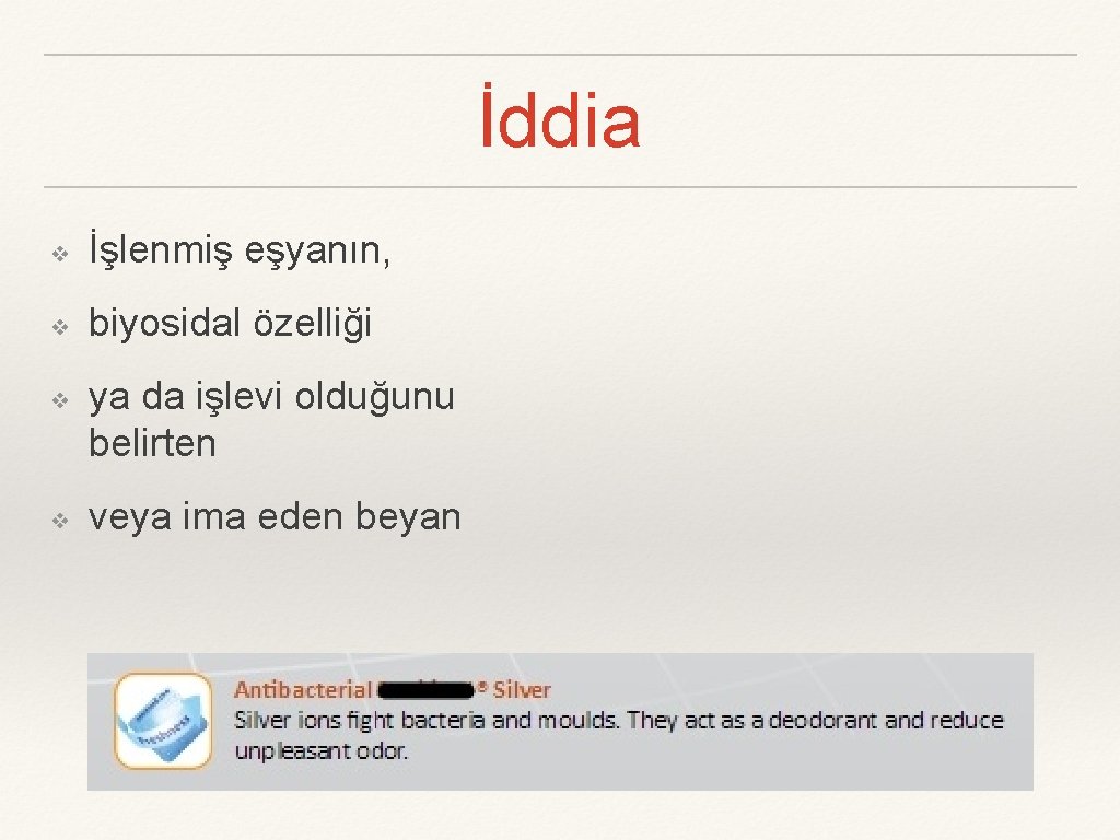 İddia ❖ İşlenmiş eşyanın, ❖ biyosidal özelliği ❖ ❖ ya da işlevi olduğunu belirten