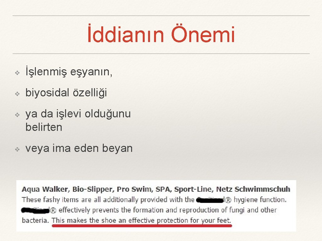 İddianın Önemi ❖ İşlenmiş eşyanın, ❖ biyosidal özelliği ❖ ❖ ya da işlevi olduğunu