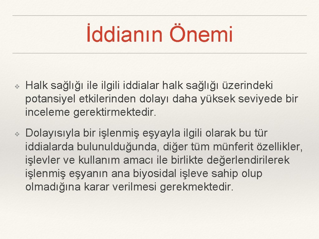 İddianın Önemi ❖ ❖ Halk sağlığı ile ilgili iddialar halk sağlığı üzerindeki potansiyel etkilerinden