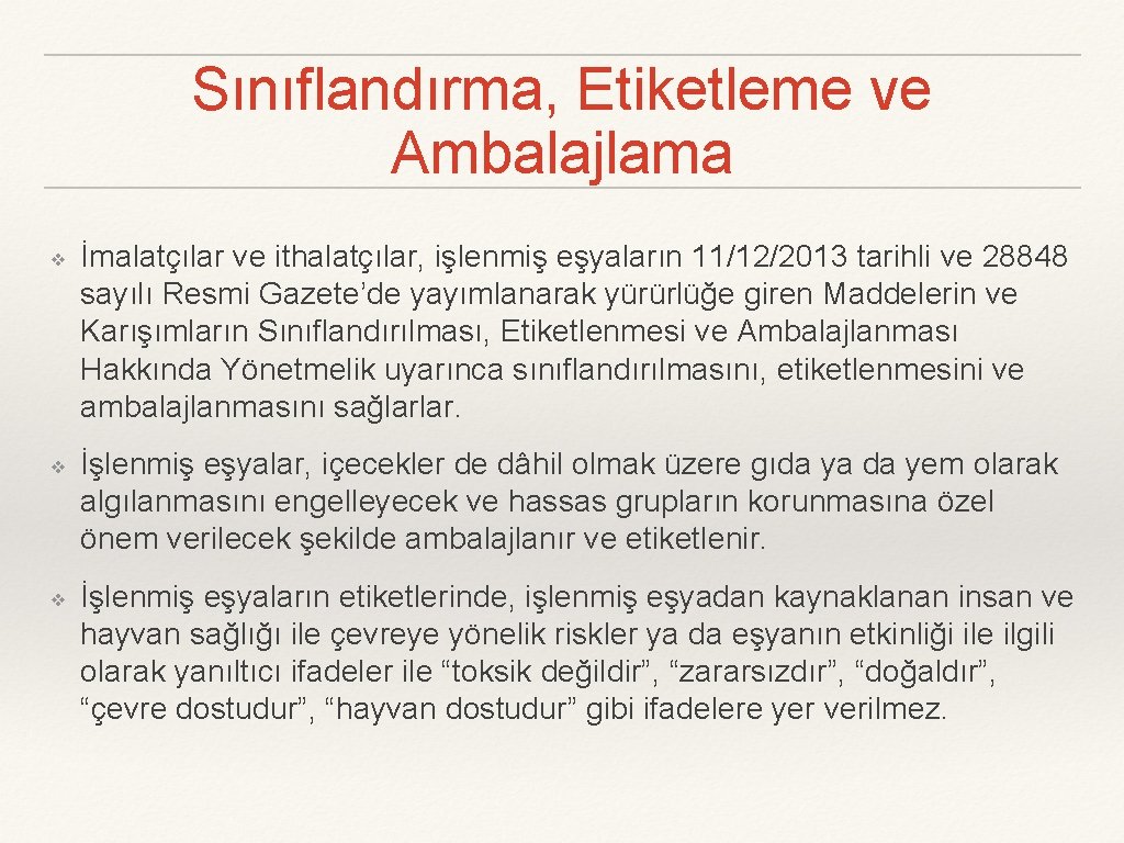 Sınıflandırma, Etiketleme ve Ambalajlama ❖ ❖ ❖ İmalatçılar ve ithalatçılar, işlenmiş eşyaların 11/12/2013 tarihli