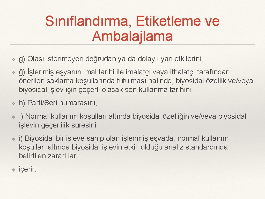 Sınıflandırma, Etiketleme ve Ambalajlama ❖ ❖ ❖ g) Olası istenmeyen doğrudan ya da dolaylı