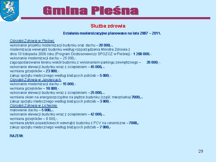 Służba zdrowia Działania modernizacyjne planowane na lata 2007 – 2011. Ośrodek Zdrowia w Pleśnej.