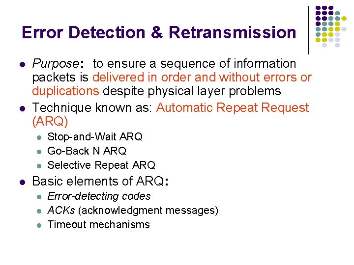 Error Detection & Retransmission l l Purpose: to ensure a sequence of information packets