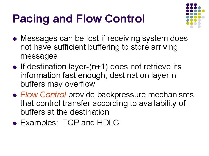 Pacing and Flow Control l l Messages can be lost if receiving system does