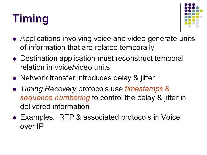 Timing l l l Applications involving voice and video generate units of information that