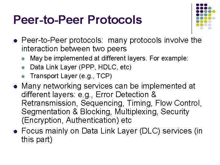 Peer-to-Peer Protocols l Peer-to-Peer protocols: many protocols involve the interaction between two peers l