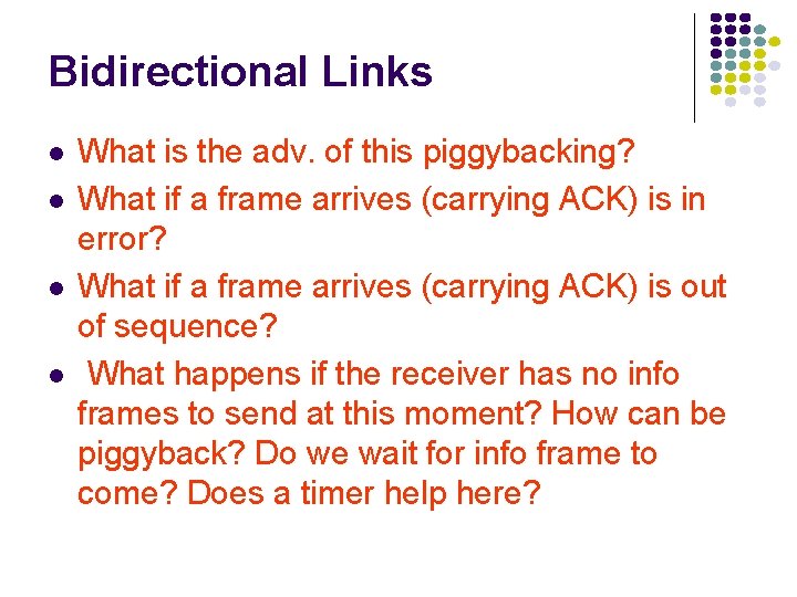 Bidirectional Links l l What is the adv. of this piggybacking? What if a