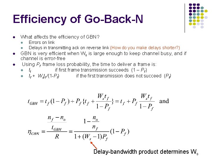 Efficiency of Go-Back-N l What affects the efficiency of GBN? l l Errors on