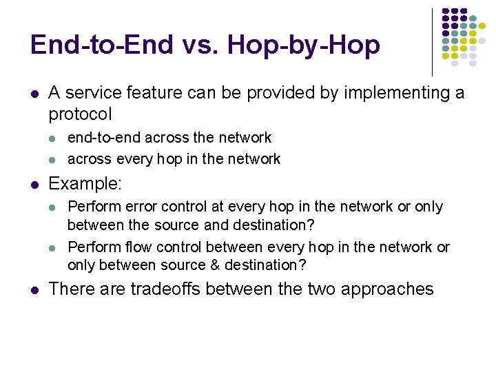 End-to-End vs. Hop-by-Hop l A service feature can be provided by implementing a protocol