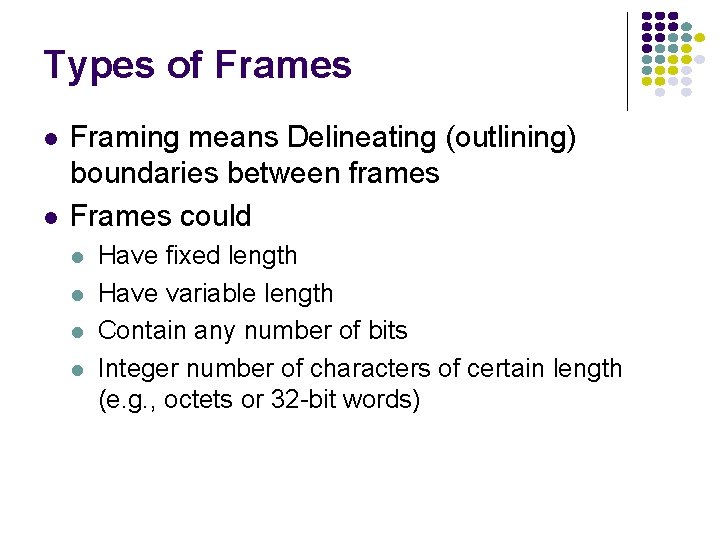 Types of Frames l l Framing means Delineating (outlining) boundaries between frames Frames could