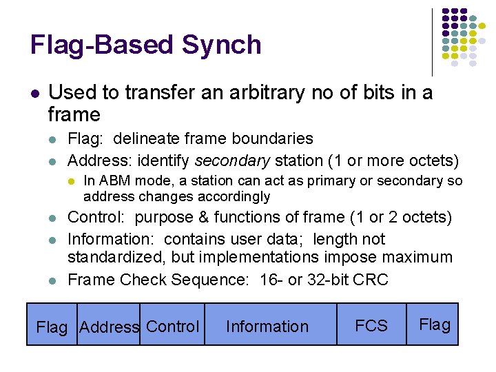 Flag-Based Synch l Used to transfer an arbitrary no of bits in a frame