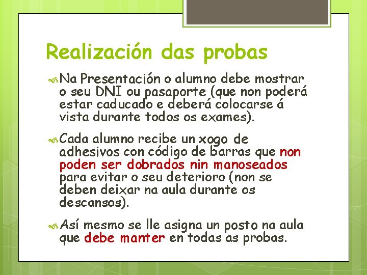 Realización das probas Na Presentación o alumno debe mostrar o seu DNI ou pasaporte