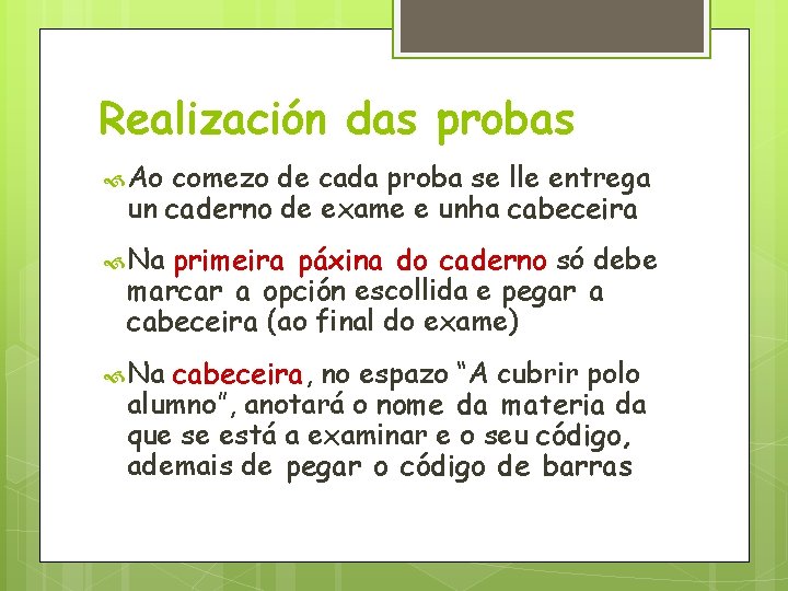 Realización das probas Ao comezo de cada proba se lle entrega un caderno de