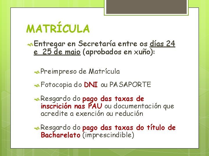 MATRÍCULA Entregar en Secretaría entre os días 24 e 25 de maio (aprobados en