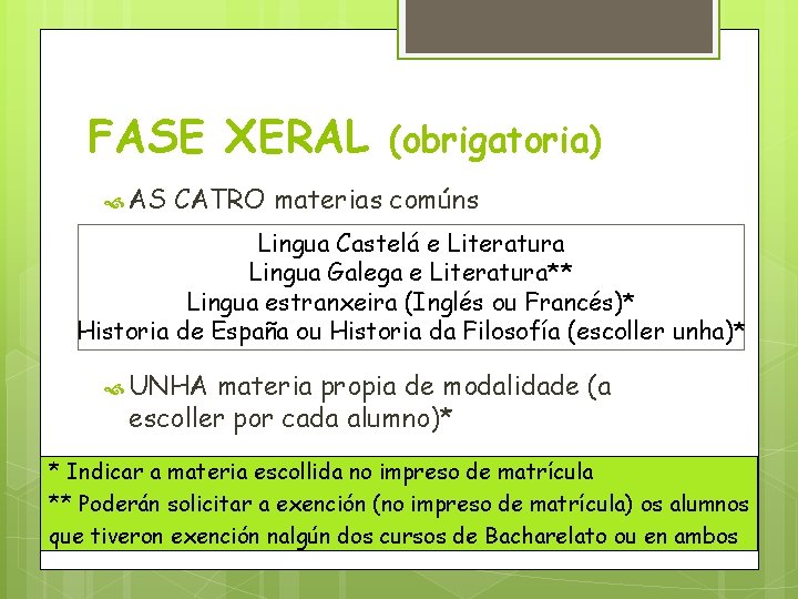 FASE XERAL AS (obrigatoria) CATRO materias comúns Lingua Castelá e Literatura Lingua Galega e