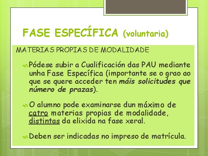 FASE ESPECÍFICA (voluntaria) MATERIAS PROPIAS DE MODALIDADE Pódese subir a Cualificación das PAU mediante