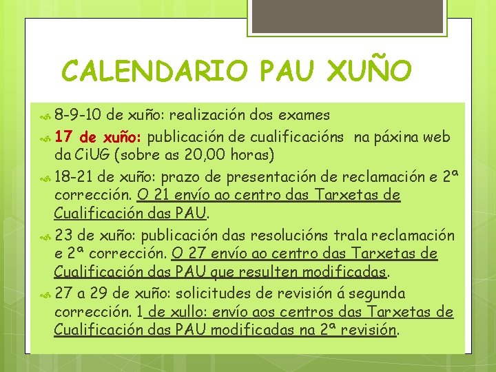 CALENDARIO PAU XUÑO 8 -9 -10 de xuño: realización dos exames 17 de xuño: