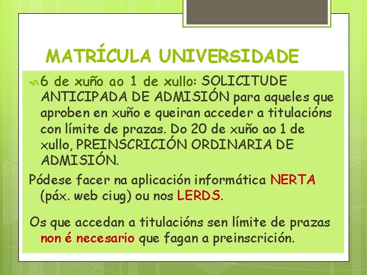 MATRÍCULA UNIVERSIDADE 6 de xuño ao 1 de xullo: SOLICITUDE ANTICIPADA DE ADMISIÓN para