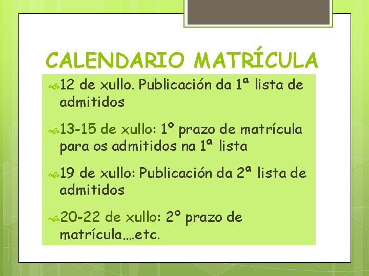 CALENDARIO MATRÍCULA 12 de xullo. Publicación da 1ª lista de admitidos 13 -15 de