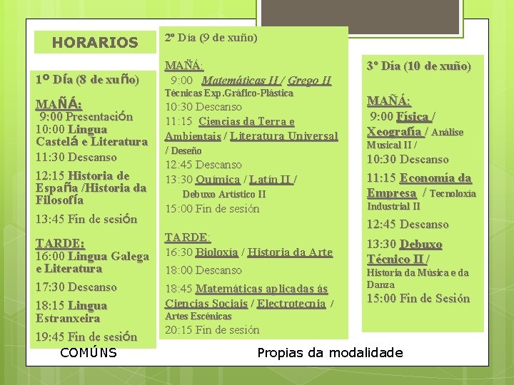 HORARIOS 1º Día (8 de xuño) MAÑÁ: 9: 00 Presentación 10: 00 Lingua Castelá