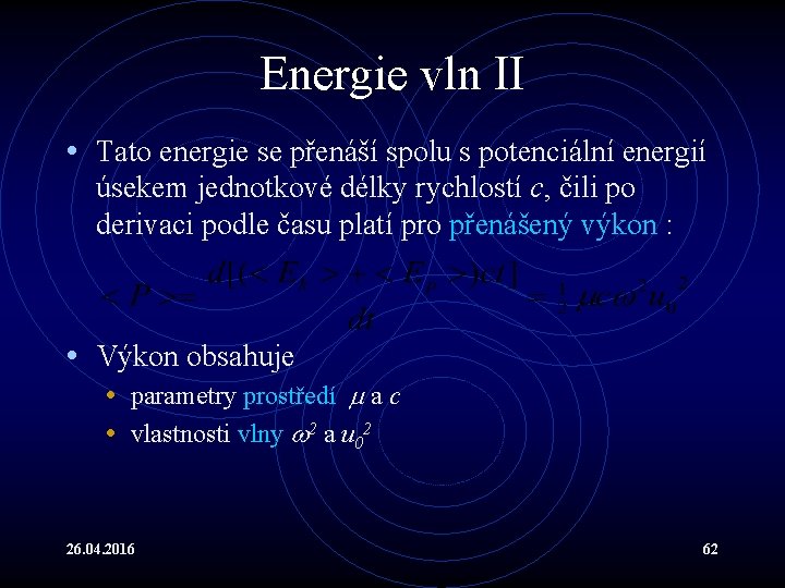 Energie vln II • Tato energie se přenáší spolu s potenciální energií úsekem jednotkové