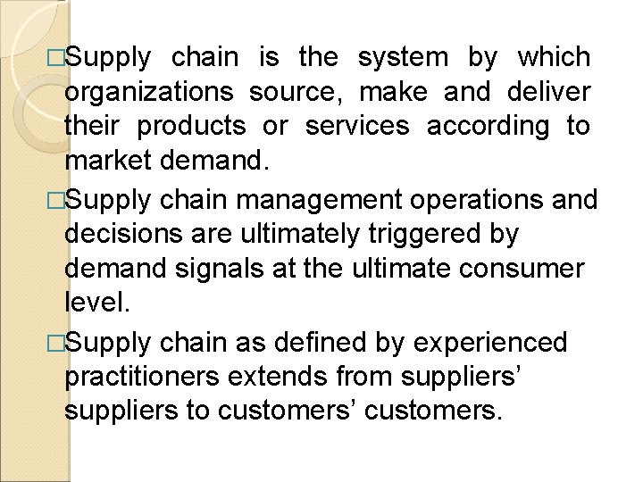 �Supply chain is the system by which organizations source, make and deliver their products