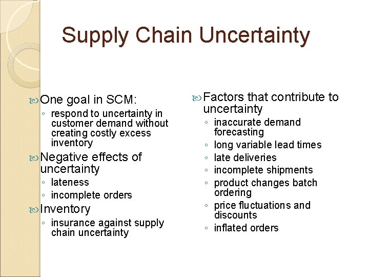 Supply Chain Uncertainty One goal in SCM: ◦ respond to uncertainty in customer demand