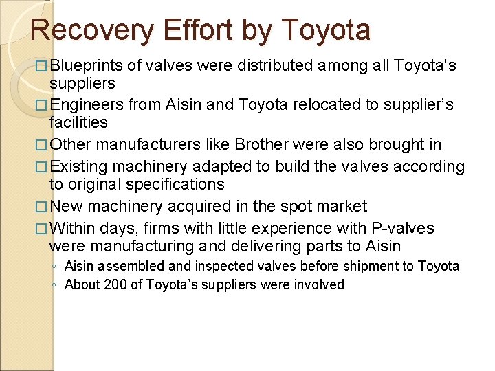 Recovery Effort by Toyota � Blueprints of valves were distributed among all Toyota’s suppliers