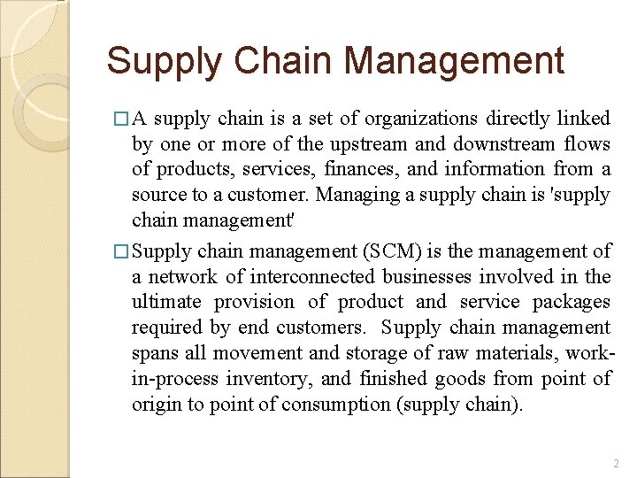 Supply Chain Management �A supply chain is a set of organizations directly linked by