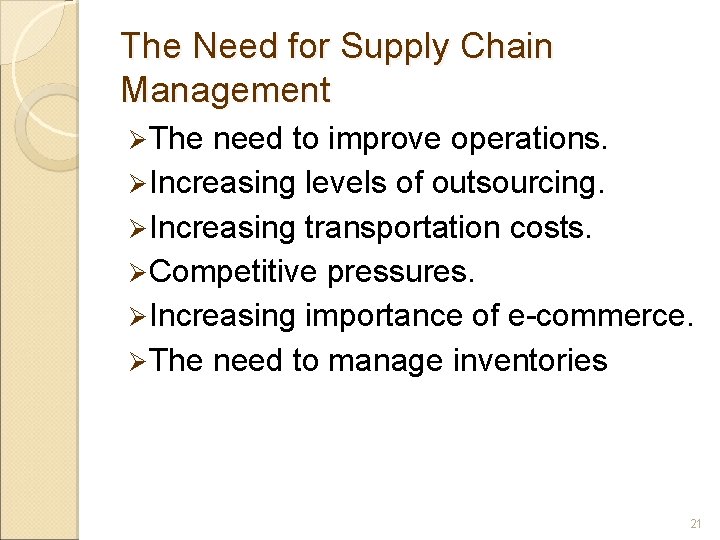 The Need for Supply Chain Management Ø The need to improve operations. Ø Increasing