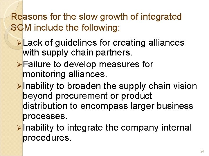 Reasons for the slow growth of integrated SCM include the following: Ø Lack of