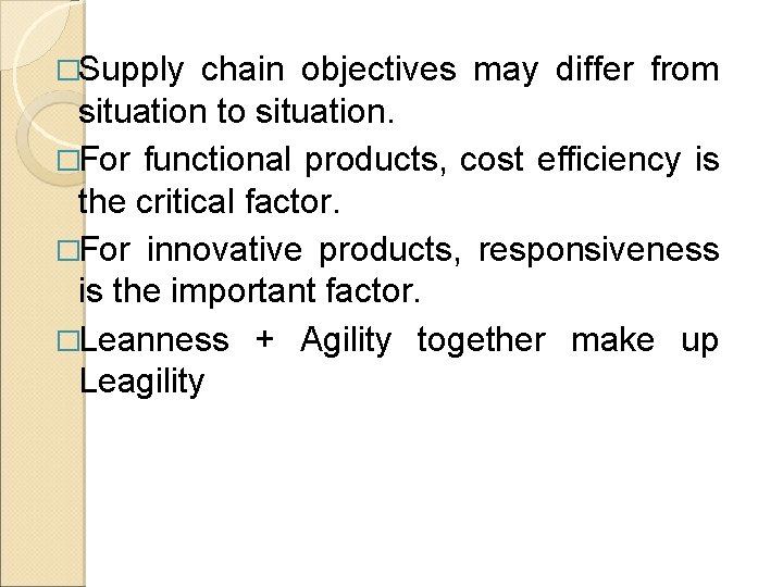 �Supply chain objectives may differ from situation to situation. �For functional products, cost efficiency