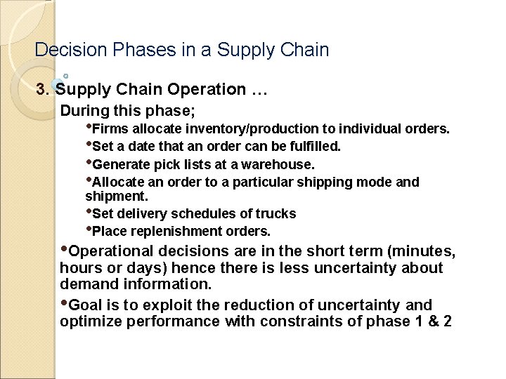 Decision Phases in a Supply Chain 3. Supply Chain Operation … During this phase;