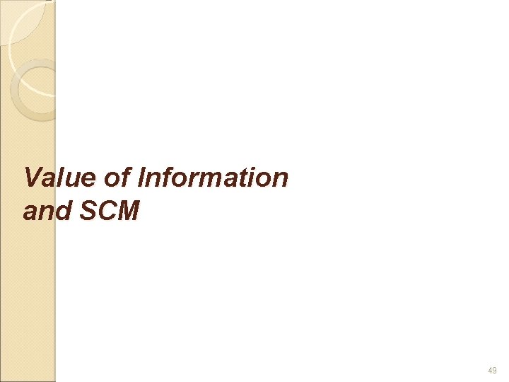 Value of Information and SCM 49 