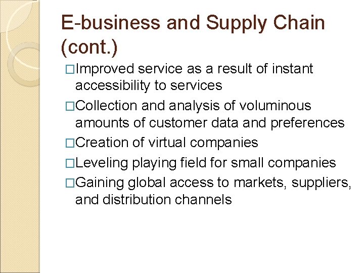 E-business and Supply Chain (cont. ) �Improved service as a result of instant accessibility