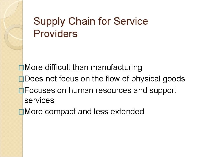 Supply Chain for Service Providers �More difficult than manufacturing �Does not focus on the