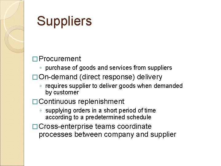 Suppliers � Procurement ◦ purchase of goods and services from suppliers � On-demand (direct