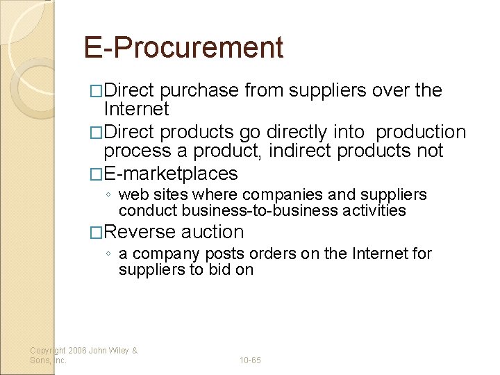 E-Procurement �Direct purchase from suppliers over the Internet �Direct products go directly into production