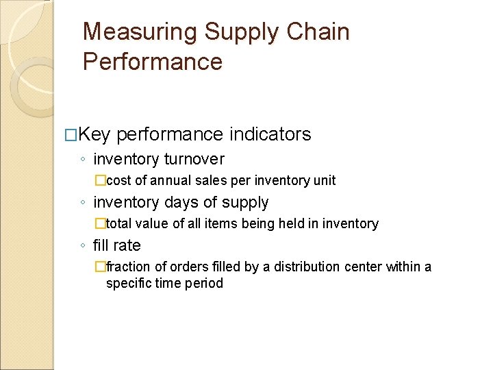 Measuring Supply Chain Performance �Key performance indicators ◦ inventory turnover �cost of annual sales