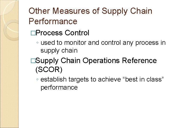 Other Measures of Supply Chain Performance �Process Control ◦ used to monitor and control