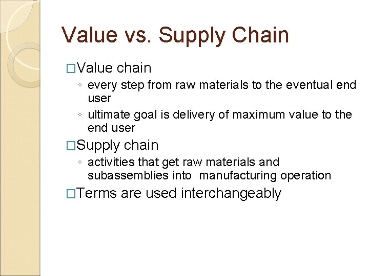 Value vs. Supply Chain �Value chain ◦ every step from raw materials to the