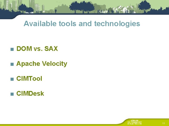 Available tools and technologies ■ DOM vs. SAX ■ Apache Velocity ■ CIMTool ■