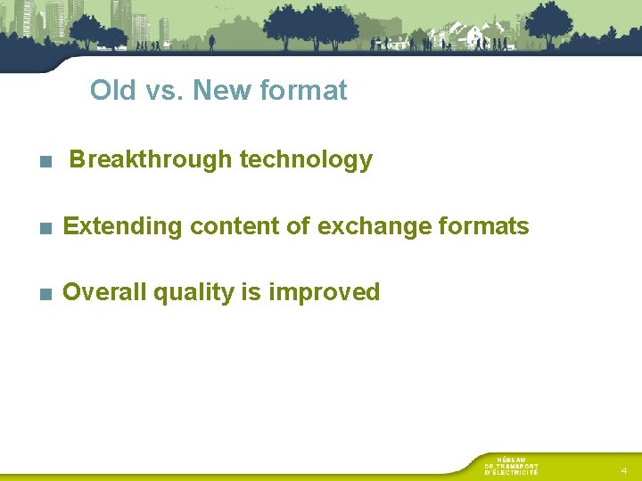 Old vs. New format ■ Breakthrough technology ■ Extending content of exchange formats ■