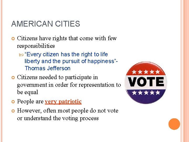 AMERICAN CITIES Citizens have rights that come with few responsibilities “Every citizen has the