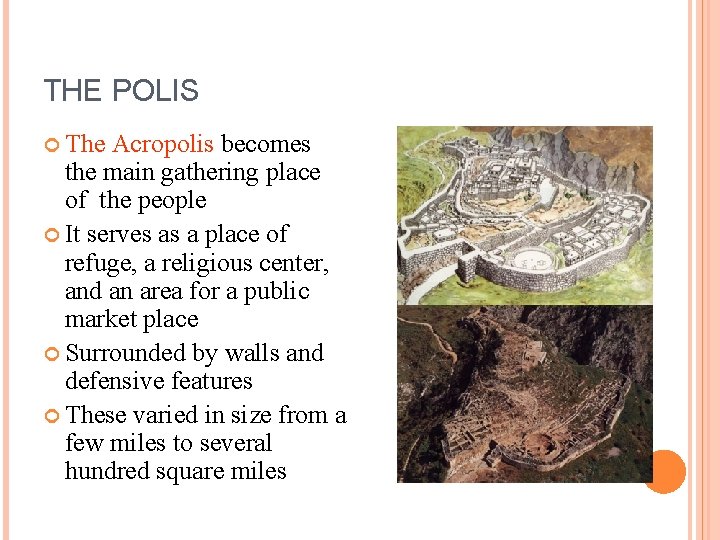 THE POLIS The Acropolis becomes the main gathering place of the people It serves