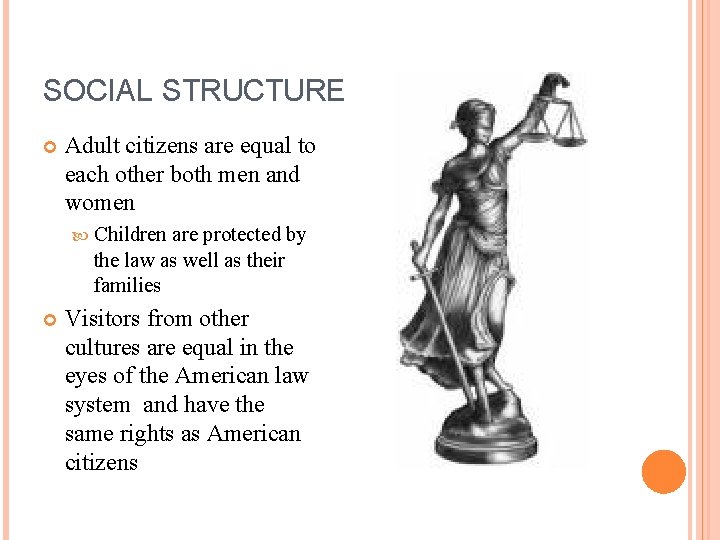 SOCIAL STRUCTURE Adult citizens are equal to each other both men and women Children