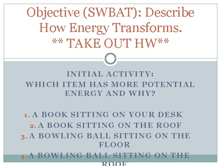 Swbat Lesson Objectives Objective SWBAT Describe How Energy Transforms TAKE OUT